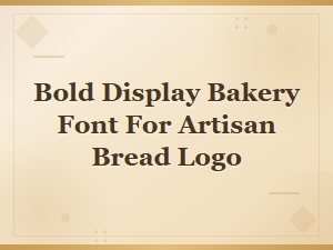 Bold Display Bakery Fonts for Artisan Bread Logo Design