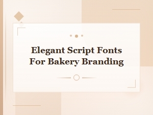 Choosing Elegant Script Fonts for Your Bakery Brand
