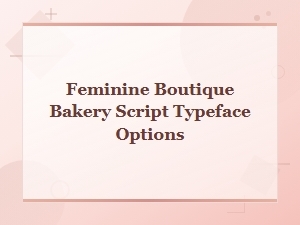 Feminine Script Typefaces for Boutique Bakeries
