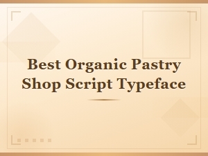Best Organic Pastry Shop Script Typeface for Rustic Bakery Designs