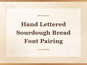 Rustic Sourdough Bread Font Pairings for Hand Lettered Bakery Designs