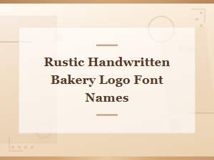 Best Rustic Handwritten Bakery Logo Font Names for Artisan Brands