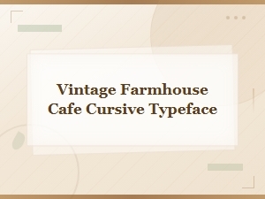 Vintage Farmhouse Cafe Cursive Typeface