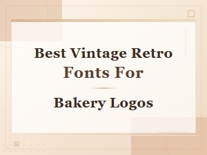 Best Vintage Retro Fonts for Bakery Logo Design