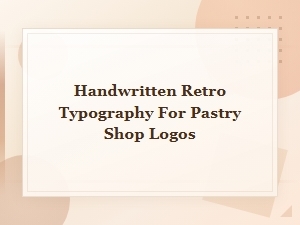 Best Handwritten Retro Fonts for Pastry Shop Logos