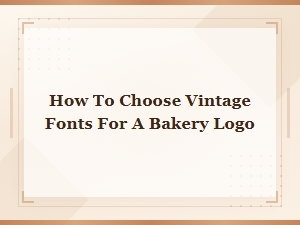 Vintage Retro Bakery Fonts: How to Choose the Perfect Logo Style