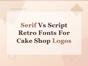 Best Serif vs Script Retro Fonts for Cake Shop Logo Designs